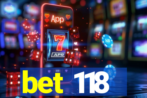 bet 118